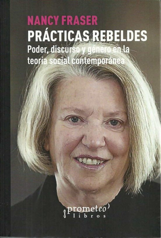 PRÁCTICAS REBELDES (Nuevo) | NANCY FRASER