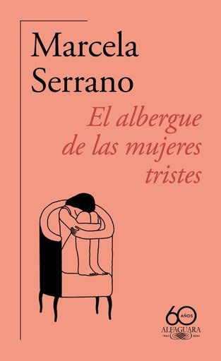 EL ALBERGUE DE LAS MUJERES TRISTES (60 ANIV.) | SERRANO MARCELA