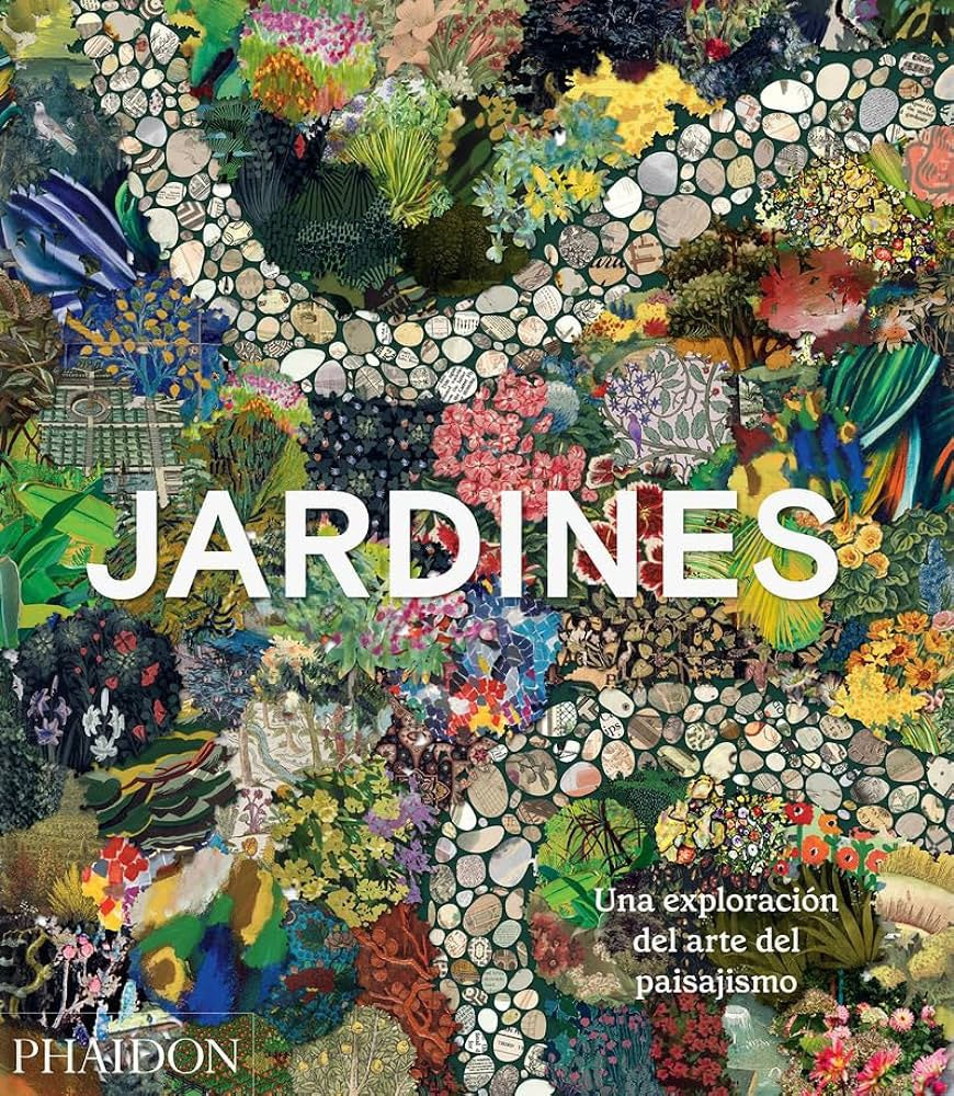 JARDINES. UNA EXPLORACIÓN DEL ARTE DEL PAISAJISMO (Nuevo) | PHAIDON EDITORS