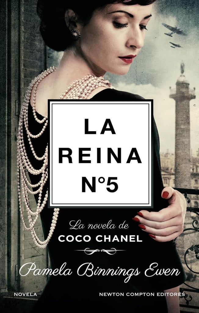 LA REINA N5 - LA NOVELA DE COCO CHANEL | Pamela Binnings Ewen