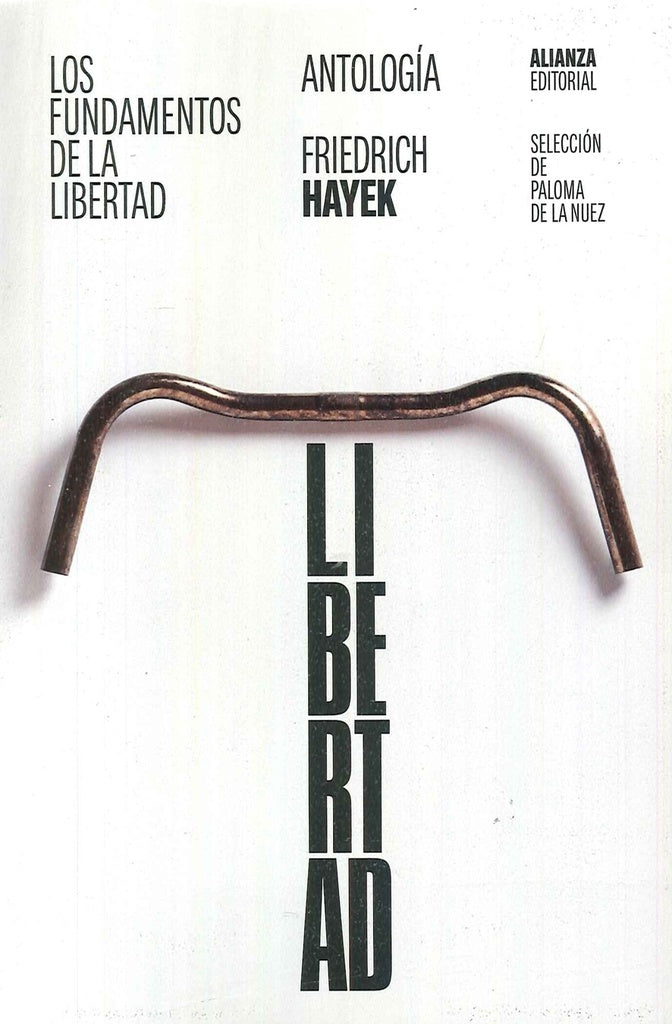 LOS FUNDAMENTOS DE LA LIBERTAD ANTOLOGIA | Friedrich Hayek