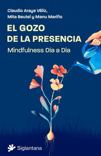 EL GOZO DE LA PRESENCIA - MINDFULNESS DIA A DIA | ARAGUA-BEUTEL - MARIÑO