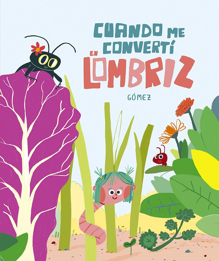 CUANDO ME CONVERTI EN LOMBRIZ | GOMEZ -