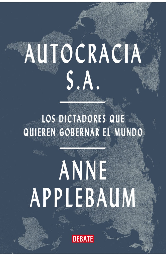 AUTOCRACIA S.A | Anne Applebaum