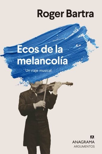 ECOS DE LA MELANCOLIA - UN VAIJE MUSICAL- | ROGER BARTRA