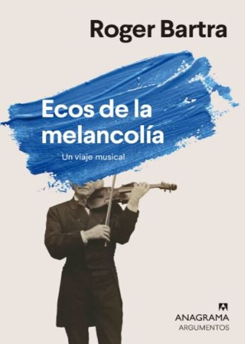 ECOS DE LA MELANCOLIA - UN VAIJE MUSICAL- | ROGER BARTRA