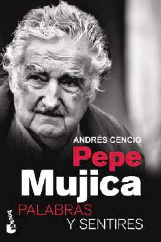 PEPE MUJICA. PALABRAS Y SENTIRES (BK) | Andres Cencio