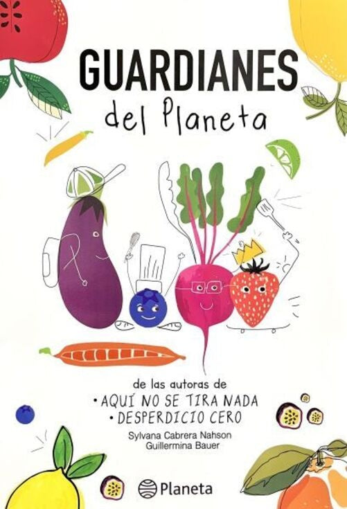 GUARDIANES DEL PLANETA | SYVANA CABRERA NAHSON - GUILLERMINA BAUER