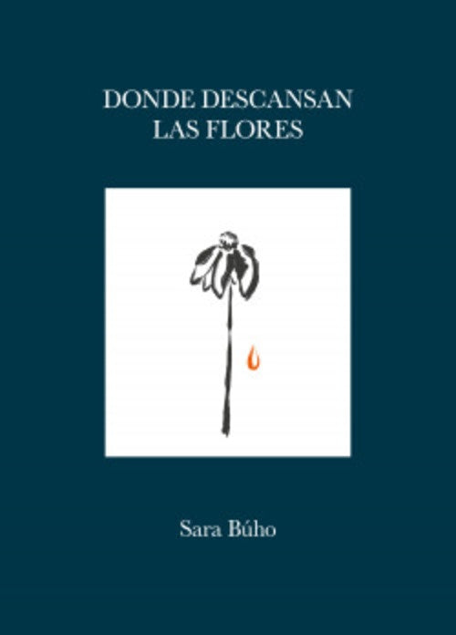 DONDE DESCANSAN LAS FLORES | SARA BUHO