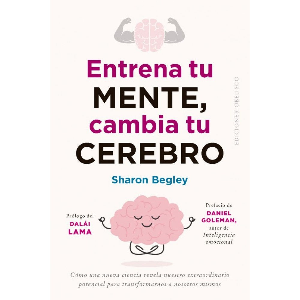 ENTRENA TU MENTE, CAMBIA TU CEREBRO | SHARON BEGLEY