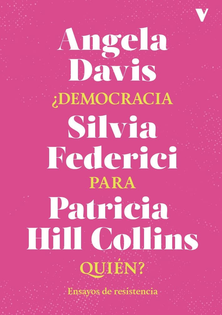 ¿DEMOCRACIA PARA QUIÉN? (Nuevo) | ANGELA DAVIS / SILVIA COLLINS / PATRICIA HILL COLI