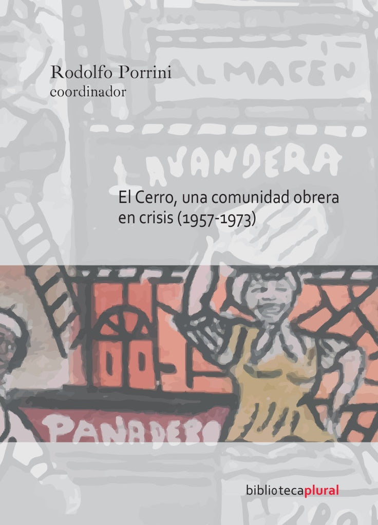 EL CERRO, UNA COMUNIDAD OBRERA EN CRISIS 1975-1973 | RODOLFO PORRINI