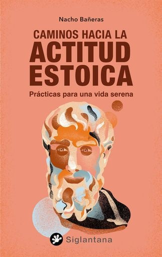CAMINOS HACIA UNA ACTITUD ESTOICA | NACHO BAÑERAS
