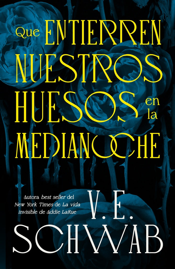 QUE ENTIERREN NUESTROS HUESOS EN LA MEDIANOCHE | V.E. Schwab