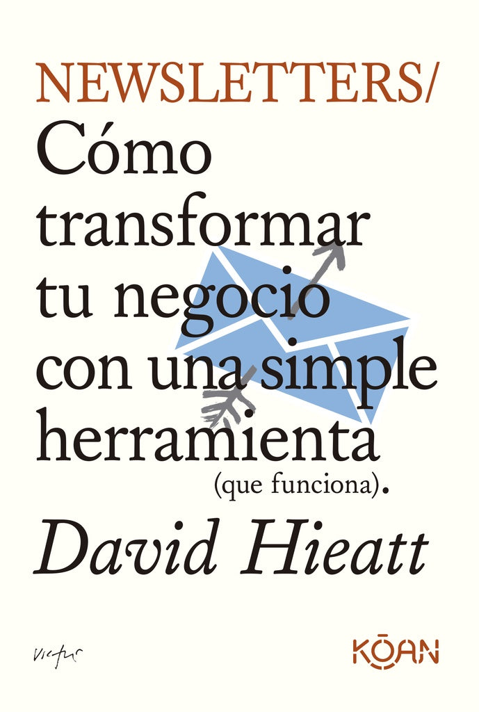 NEWSLETTERS COMO TRANFORMAR TU NEGOCIO CON UNA SIMPLE HERRAMIENTA | David Hieatt