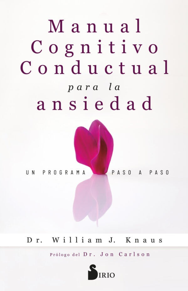 MANUAL COGNITIVO CONDUCTUAL PARA LA ANSIEDAD | Dr. William J. Knaus