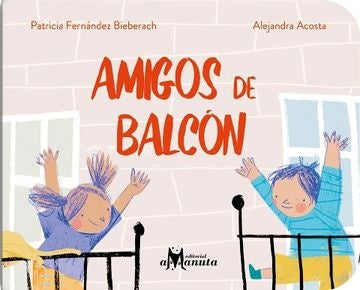 AMIGOS DE BALCÓN (Nuevo) | PATRICIA FERNÁNDEZ BIEBERACH / ALEJANDRA ACOSTA