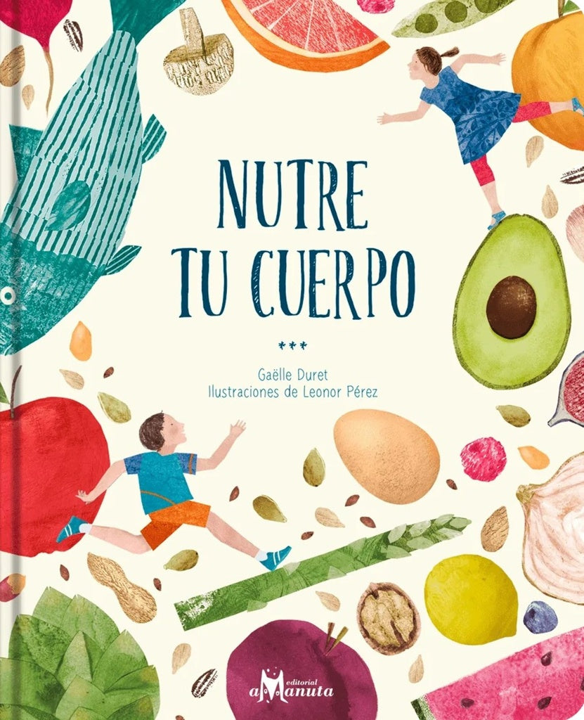 NUTRE TU CUERPO (Nuevo) | GAËLLE DURET / LEONOR PÉREZ (ILUST.)
