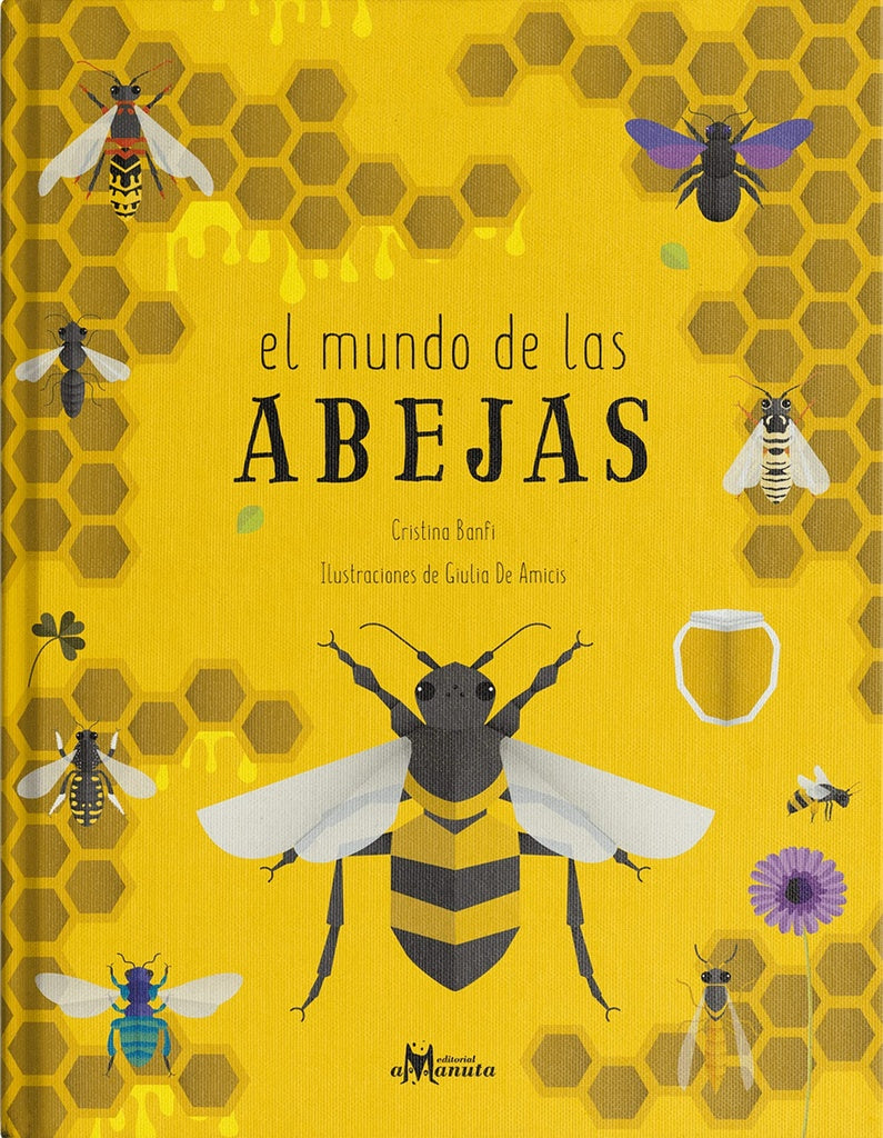 MUNDO DE LAS ABEJAS, EL (Nuevo) | CRISTINA BANFI / GIULIA DE AMICIS (ILUST.)