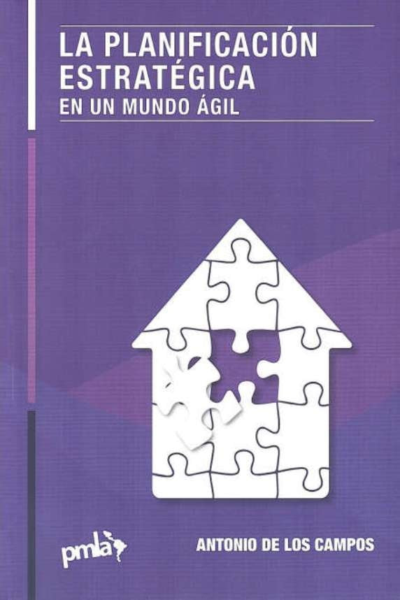 LA PLANIFICACIÓN ESTRATEGICA EN UN MUNDO AGIL | Antonio de los campos