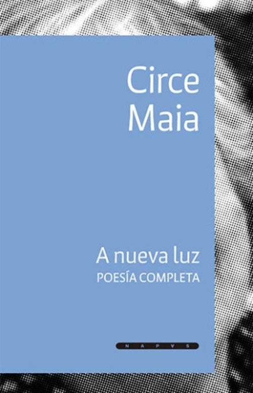 A NUEVA LUZ. POESIA COMPLETA | CIRCE MAIA
