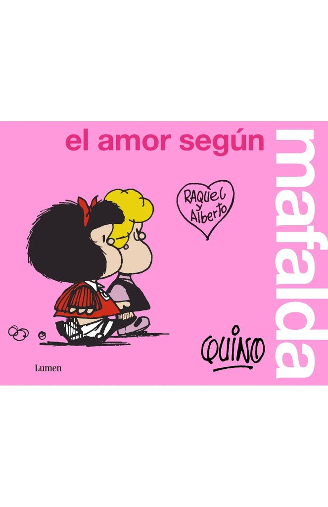EL AMOR SEGÚN MAFALDA | QUINO