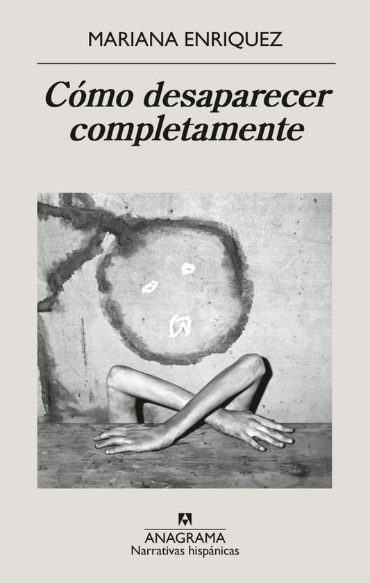COMO DESAPARECER COMPLETAMENTE | MARIANA ENRIQUEZ