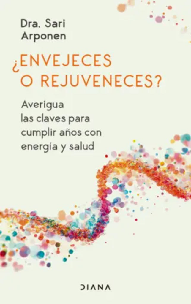 ¿ENVEJECES O REJUVENECES? | DRA SARI ARPONEN