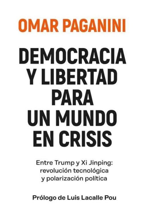DEMOCRACIA Y LIBERTAD PARA UN MUNDO EN CRISIS | Omar Paganini