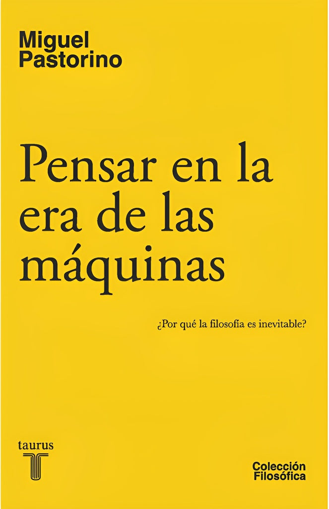 PENSAR EN LA ERA DE LAS MAQUINAS COLECCION FILOSOFIA | MIGUEL PASTORINO