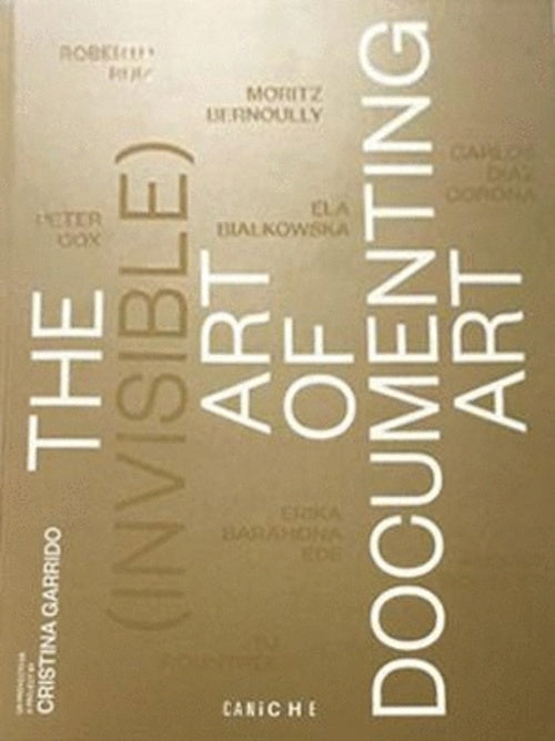 THE (INVISIBLE) ART OF DOCUMENTING ART | CRISTINA GARRIDO