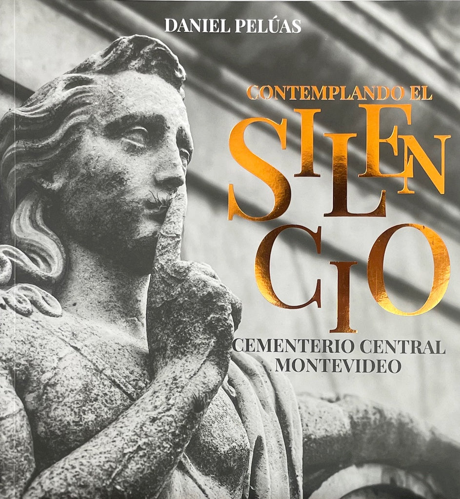 CONTEMPLANDO EL SILENCIO - CEMENTERIO CENTRAL MONTEVIDEO | DANIEL PELUAS