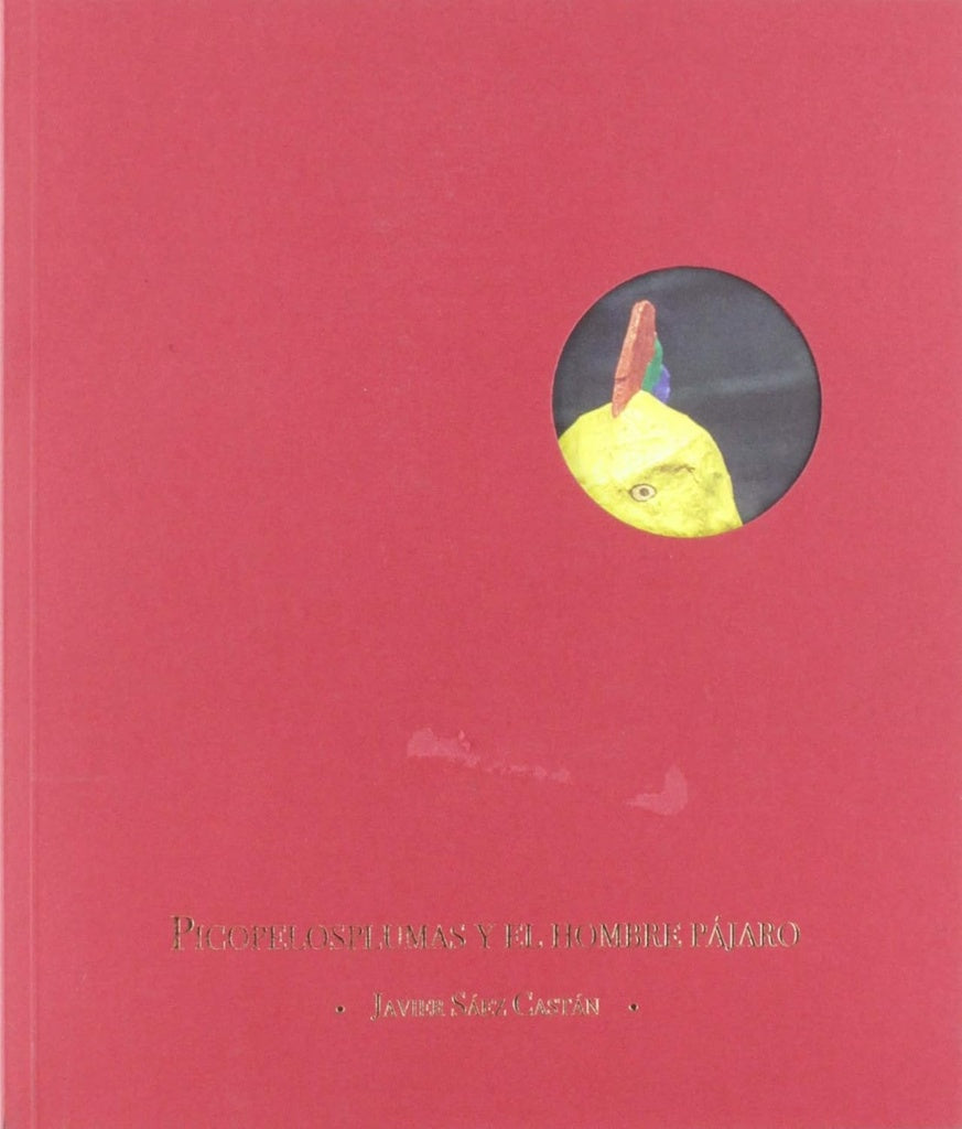 PICOPELOSPLUMAS Y EL HOMBRE PAJARO | Javier Saez Castan