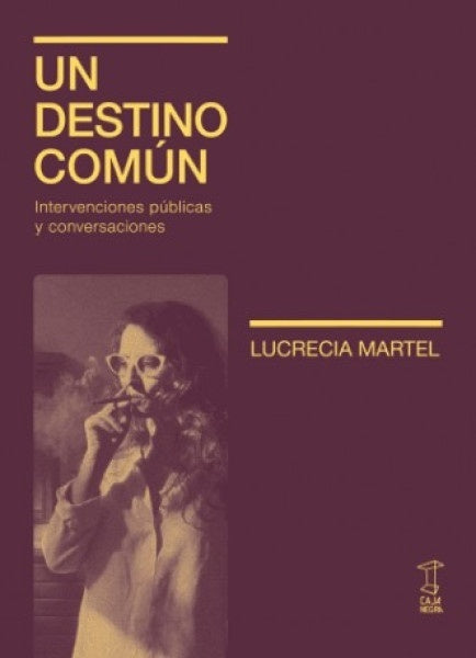 UN DESTINO COMÚN | LUCRECIA MARTEL