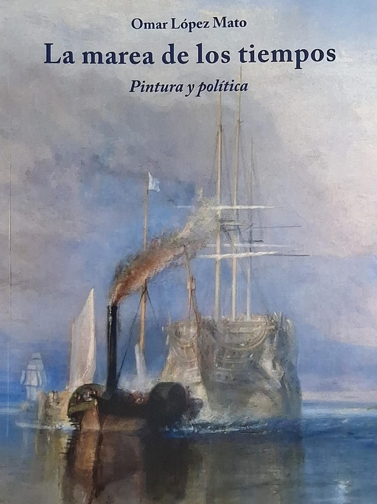 LA MAREA DE LOS TIEMPOS - PINTURA Y POLITICA | OMAR LOPEZ MATO