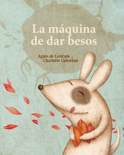 MAQUINA DE FABRICAR BESOS, LA (Nuevo) | AGNES DE LESTRADE