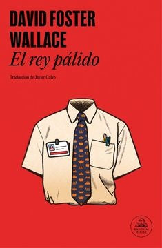 EL REY PALIDO | DAVID FOSTER WALLACE
