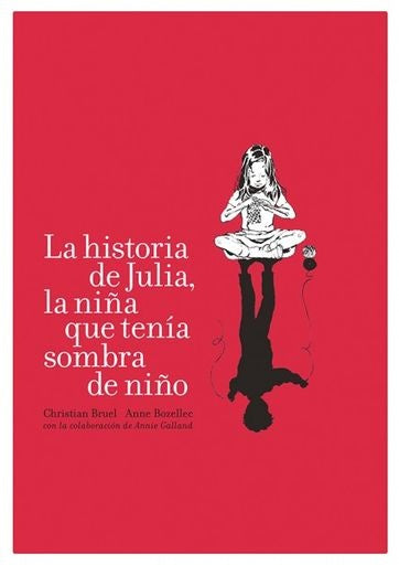 LA HISTORIA DE JULIA LA NIÑA QUE TENIA SOMBRA DE NIÑO | Anne Bozellec Christian Bruel