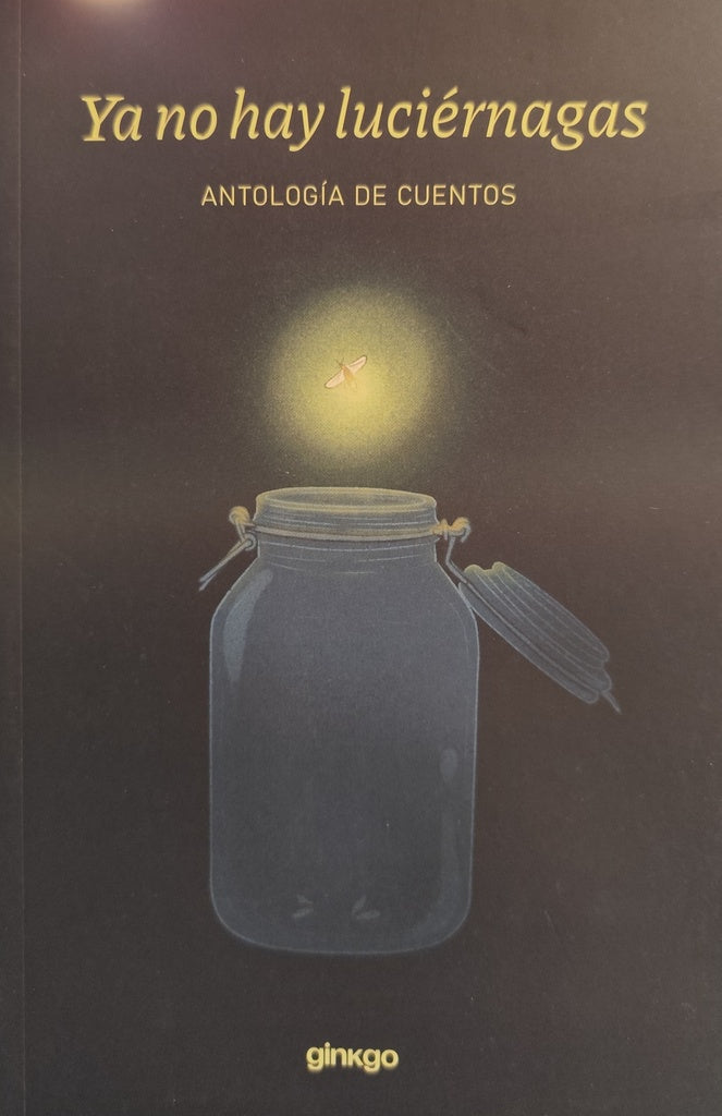 YA NO HAY LUCIERNAGAS. ANTOLOGIA DE CUENTOS (Nuevo) | Margo Glantz / VV AA