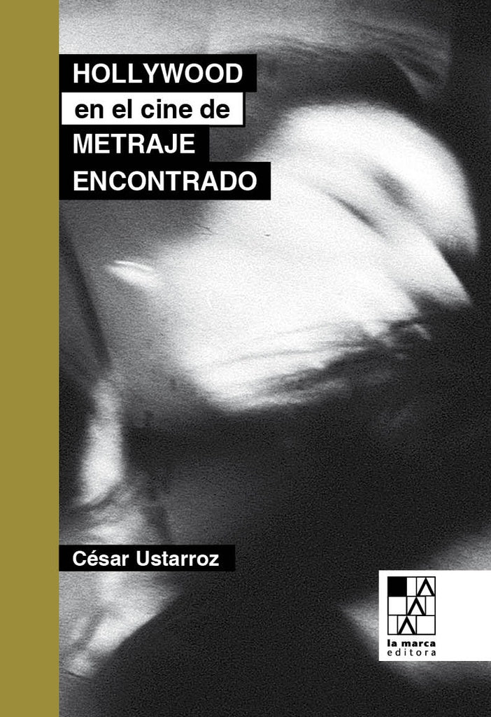 HOLLYWOOD EN EL CINE DE METRAJE ENCONTRADO (Nuevo) | CESAR USTARROZ