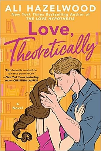 LOVE, THEORETICALLY | Ali Hazelwood