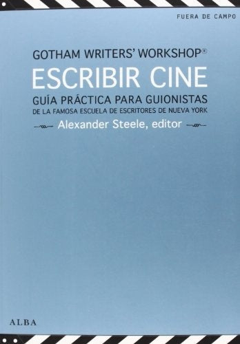 ESCRIBIR CINE. Guía práctica para guionistas. | Editor. Alexander Steele