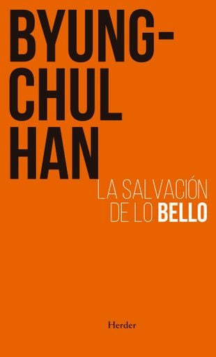 LA SALVACION DE LO BELLO | BYUNG-CHUL HAN