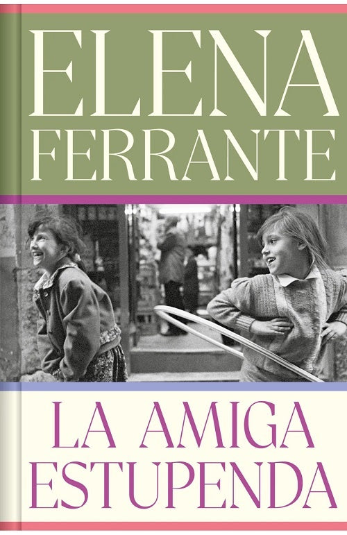 LA AMIGA ESTUPENDA (CANTOS PINTADOS) | ELENA FERRANTE
