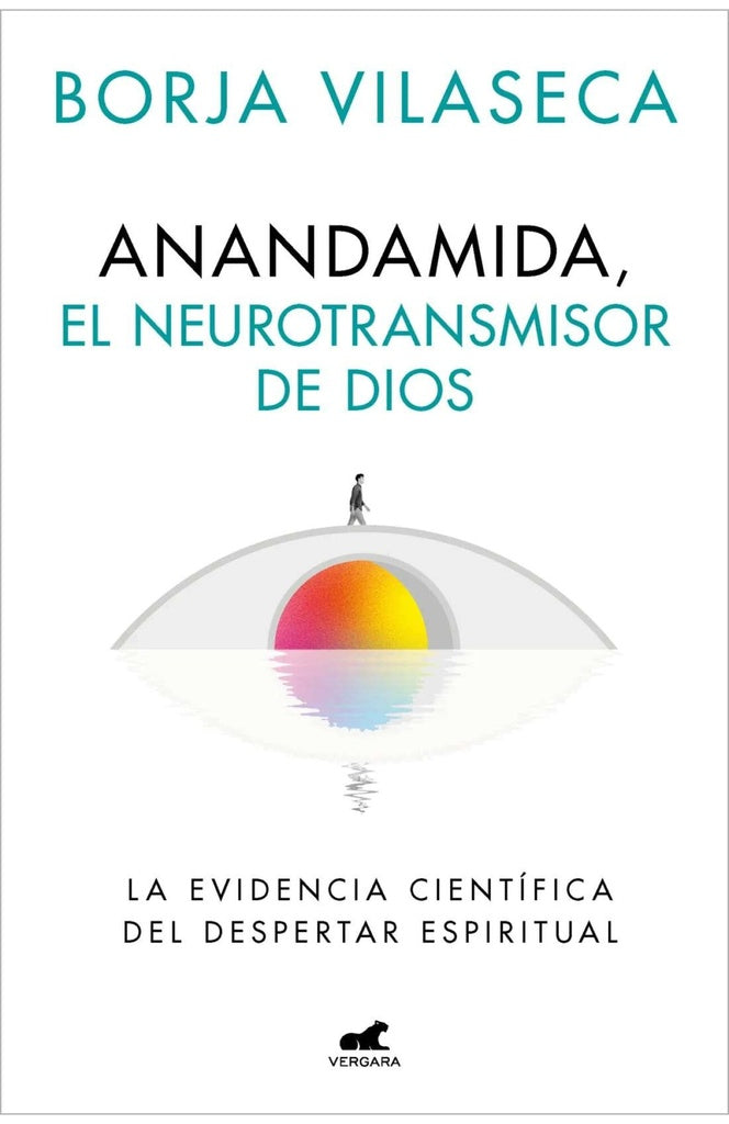 ANANDAMIA EL NEUROTRASMISOR DE DIOS | BORJA VILASECA