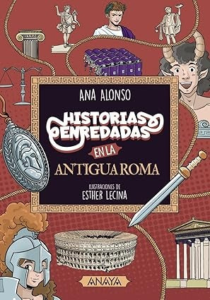 HISTORIAS ENREDADAS EN LA ANTIGUAROMA | ANA ALONSO - ESTHER LECINA