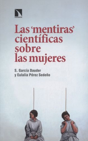 LAS MENTIRAS CIENTIFICAS SOBRE LAS MUJERES | S. GARCIA DAUDER - EULALIA PEREZ SEDEÑO