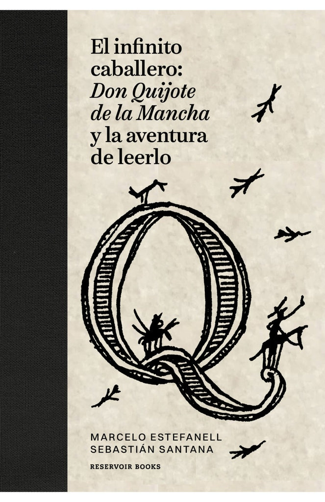 EL INFINITO CABALLERO DON QUIJOTE DE LA MANCHA Y LA AVENTURA DE LEERLO | MARCELO ESTEFANEL - SEBASTIAN SANTANA