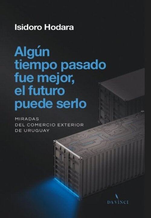 ALGUN TIEMO PASADO FUE MEJOR EL FUTURO PUEDE SERLO | ISIDORO HODARA