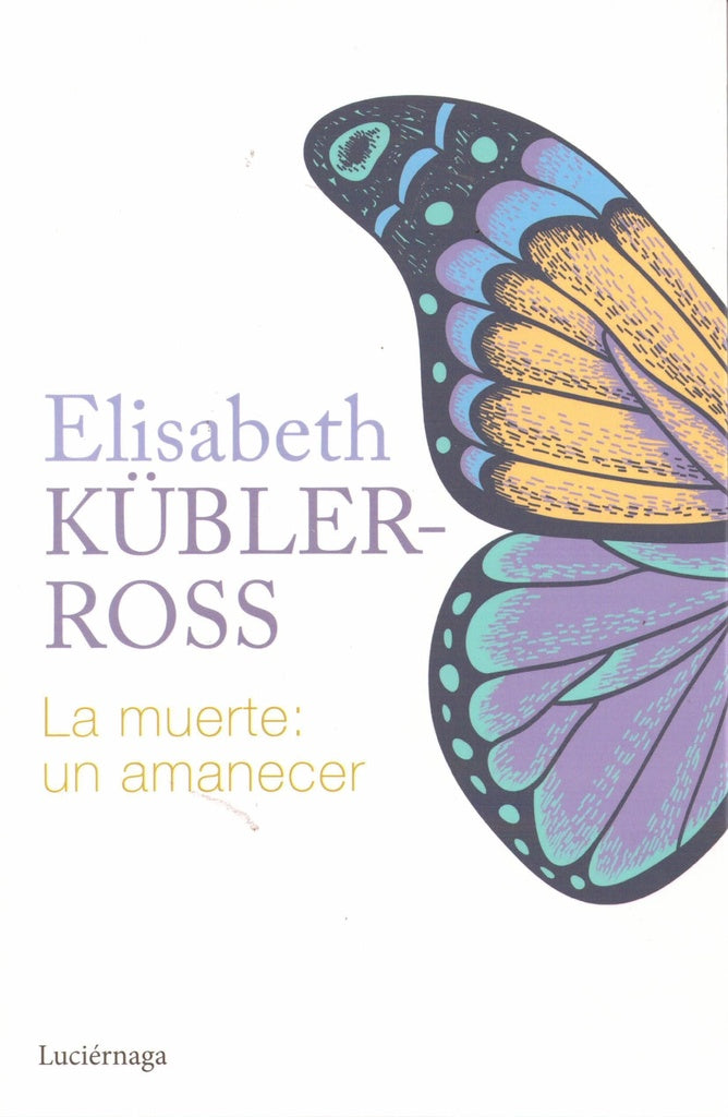 LA MUERTE: UN AMANECER | ELISABETH KUBLER ROSS